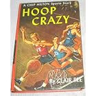 Hoop Crazy (Chip Hilton Sports Story, 5) by  Clair Bee