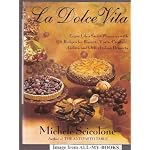 La dolce vita: Enjoy life's sweet pleasures with 170 recipes for biscotti, torte, crostate, gelati, and other Italian desserts book cover