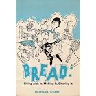 Bread: Living with it, making it, sharing it by Bread Making