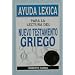 Ayuda Lexica Para la Lectura del Nuevo Testamento Griego (Spanish Edition)