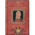 Memoirs of Stonewall Jackson by his widow, Mary Anna Jackson, with introductions by Lieut.-Gen. John B. Gordon and Rev. Henry M. Field, and sketches by ... S.G. French ... and Col. G.F.R. Henderson book cover