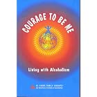 Click here to buy Courage to Be Me: Living With Alcoholism by  Al-Anon Family Group Headquarters.