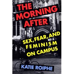 The Morning After: Sex, Fear, and Feminism on Campus