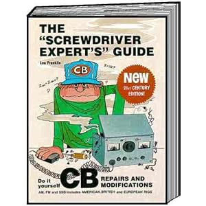 Screwdriver Experts Guide to Peaking Out and Repairing CB Radios by Lou Franklin