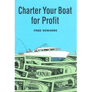 Charter Your Boat for Profit by Fred Edwards