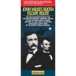 John Wilkes Booth Escape Route: History Map: Follow the Route Taken by the Assassin of President Abraham Lincoln As He Fled from Ford's Theatre On April 14, 1865, Until His Capture A book cover