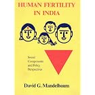 Human Fertility in India: Social Components and Policy Perspectives by David Goodman Mandelbaum