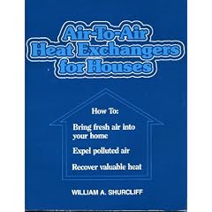 Air-to-air heat exchangers for houses: How to bring fresh air into your home and expel polluted air, while recovering valuable heat