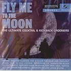 Fly Me to the Moon: The Ultimate Cocktail and Kickback Crooners by  Dinah Washington - Me And My Gin, Nat King Cole - Don't Let It Go To Your Head, Julie London - Fly Me To The Moon, Johnny Hartman - Nature Boy, and Sarah Vaughan - Them There Eyes 
