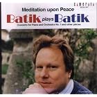 Click here to buy Meditation Upon Peace: Batik Plays Batik: Piano Concerto No. 1 Corea: Sea Journey Schabata: St.... by  Heinrich Werkl, Roland Batik, Chick Corea, Miles Davis, and Woody Schabata .