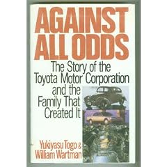 Against All Odds: The Story of the Toyota Motor Corporation and the Family That Created It: Yukiyasu Togo, William Wartman