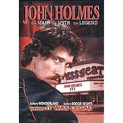 John Holmes the Man the Myth the Legend