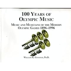 100 Years of Olympic Music: Music and Musicians of the Modern Olympic Games 1896-1996