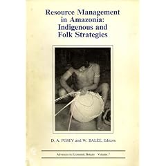 Resource Management in Amazonia: Indigenous and Folk Strategies (Advances in Economic Botany Vol. 7)