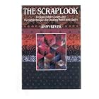 The ScrapLook : A Past and Present View of Designing and Piecing Multi-Fabric Quilts by Jinny Beyer