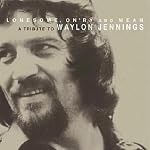 Lonesome, On'ry, and Mean: a Tribute to Waylon Jennings.(Sound Recording Review): An article from: Sensible Sound book cover
