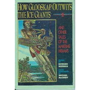How Glooskap Outwits the Ice Giants: And Other Tales of the Maritime Indians (How Glooskap... by Howard A. Norman
