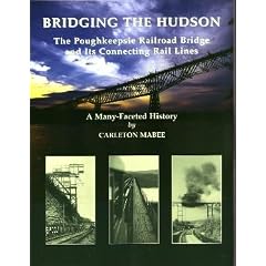 Bridging the Hudson: The Poughkeepsie Railroad Bridge & Its Connecting Rail Lines