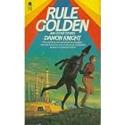 Rule Golden and Other Stories by Damon Knight