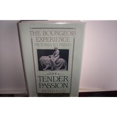 The Tender Passion: The Bourgeois Experience: Victoria to Freud, Volume 2 (v. 2)