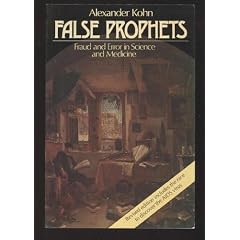 False Prophets: Fraud and Error in Science and Medicine
