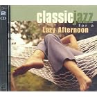 Class Jazz For a Lazy Afternoon by Nat King Cole, Billie Holiday, Lester Young, George Shearing Quintet With Nancy Wilso, and Arthur Prysock
