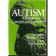 Autism, a Reappraisal of Concepts and Treatment