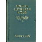 Click here to buy Fourth Lutheran hour;: Winged words for Christ, by  Walter Arthur Maier.