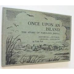 Once upon an island;: The story of fabulous Jekyll, historical, pictorial, legends, anecdotes