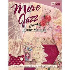 More Jazz from Judy Murrah: New Shapes & Great Ideas for Wonderful Wearable Art