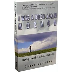 I Was a Born-Again Mormon: Moving Toward Christian Authenticity