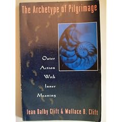 The Archetype of Pilgrimage: Outer Action With Inner Meaning (Jung and Spirituality Series)