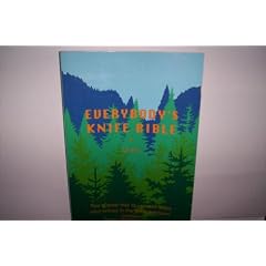 Everybody's Knife Bible: The All-New Way to Use and Enjoy Your Knives in the Great Outdoors