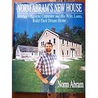 Norm Abram's New House America's Favorite Carpenter and His Wife, Laura, Build Their Dream... by Norm Abram, John Murphy, and Richard Howard