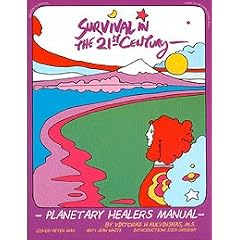 Survival into the 21st Century: Planetary Healers Manual