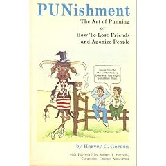 PUNishment: The art of punning or how to lose friends and agonize people