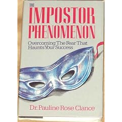 The Impostor Phenomenon: Overcoming the Fear That Haunts Your Success
