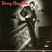 Here Comes The Night by  Barry Manilow 