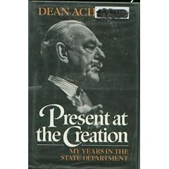 Present at the Creation: My Years in the State Department