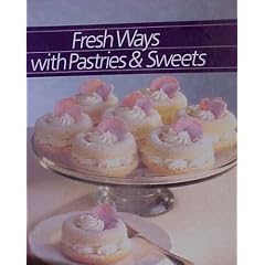 Fresh Ways With Pastries and Sweets (Healthy Home Cooking)