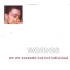 We Are Separate but Not Individual [RARE] by  Weaves 