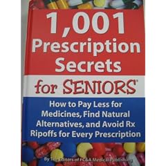 1,001 Prescription Secrets for Seniors: How to Pay Less for Medicines, Find Natural Alternatives, and Avoid RX Ripoffs for Every Prescription