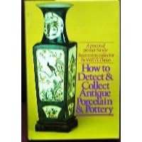 How to Detect and Collect Antique Porcelain and Pottery by Will H Theus