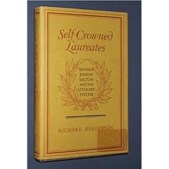 Self-Crowned Laureates: Spenser, Jonson, Milton, and the Literary System