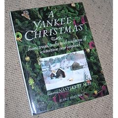 A Yankee Christmas: Feasts, Treats, Crafts and Traditions of Wintertime New England : Featuring Nantucket Noel