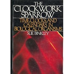The Clockwork Sparrow: Time, Clocks, and Calendars in Biological Organisms