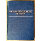 The Extractive Metallurgy of Uranium by  Robert C. Merritt