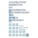 Constructivist Perspectives on Developmental Psychopathology and Atypical Development (Jean Piaget Symposium Series) book cover
