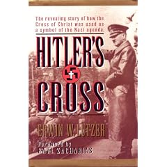 Hitler's Cross: The Revealing Story of How the Cross of Christ Was Used As a Symbol of the Nazi Agenda