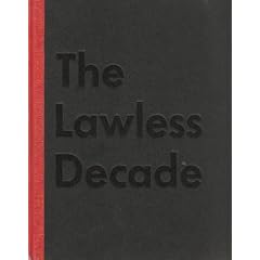 The Lawless Decade: A Pictorical History of a Great American Transition: From the World War I Armisrice and Prohibition to Repeal and the New Deal